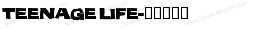 TEENAGE LIFE字体转换
